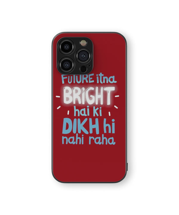 FUTURE itna. - BRIGHT- • hai ki, DIKH hi nahi raha, Hybrid Metal TPU Case