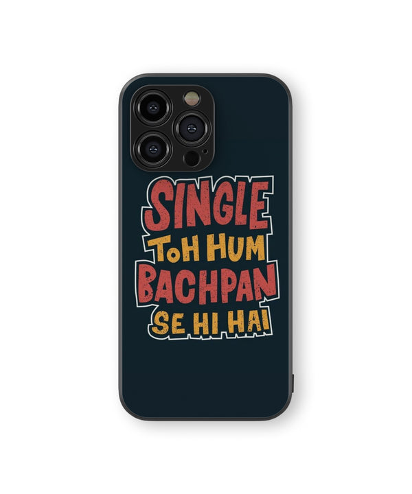 SINGlE TOH HUM BACHPAN SE HI.HAI Hybrid Metal TPU Case